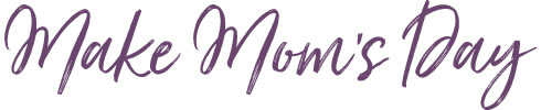 Make Mom's Day